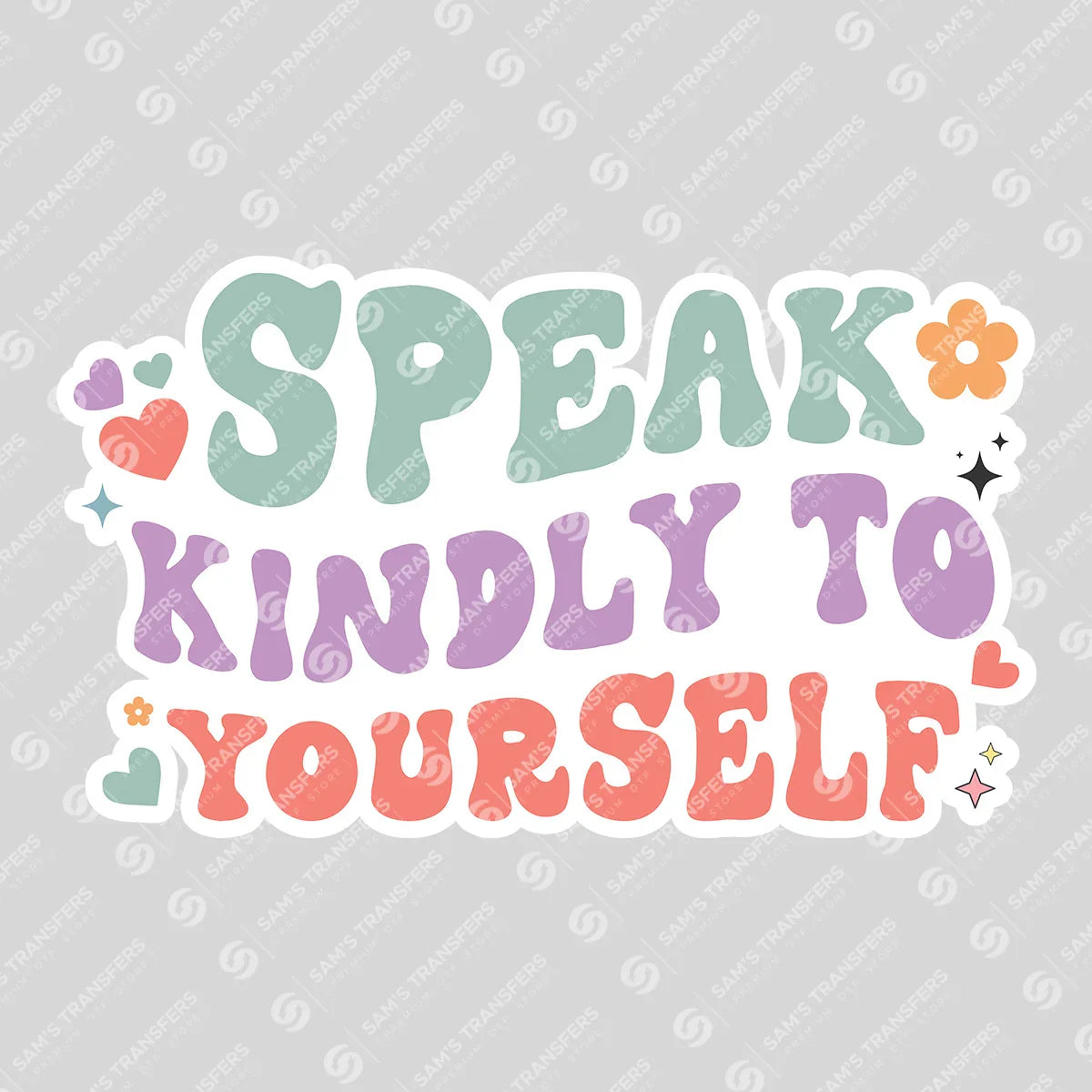 Apparel featuring a Speak Kindly to Yourself-themed DTF transfer.