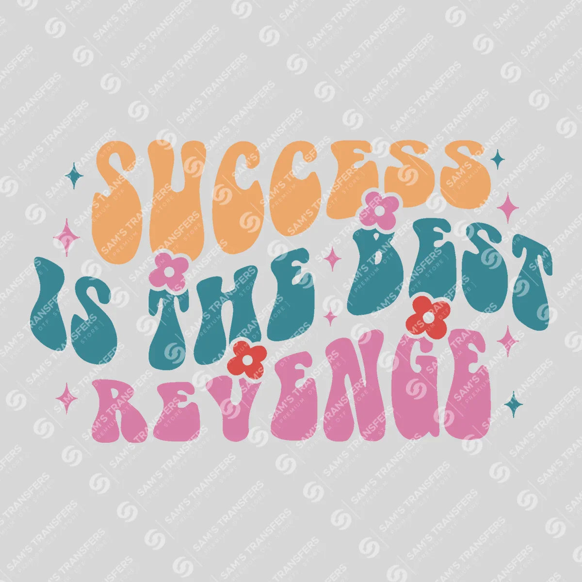 Apparel featuring a Success Is the Best Revenge-themed DTF transfer.