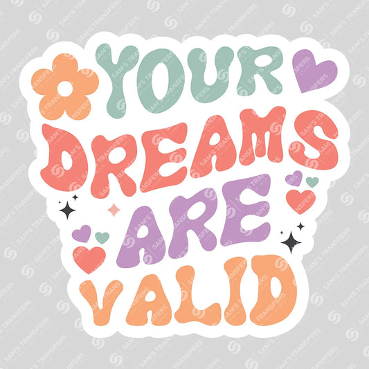 Apparel featuring a Your Dreams Are Valid-themed DTF transfer.