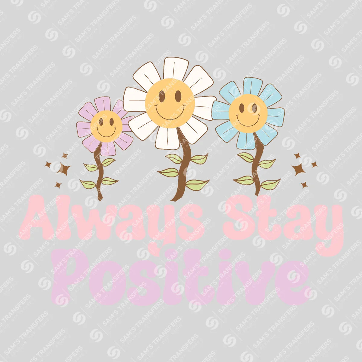 Apparel featuring a Always Stay Positive-themed DTF transfer.