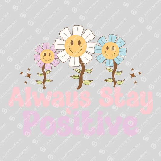 Apparel featuring a Always Stay Positive-themed DTF transfer.