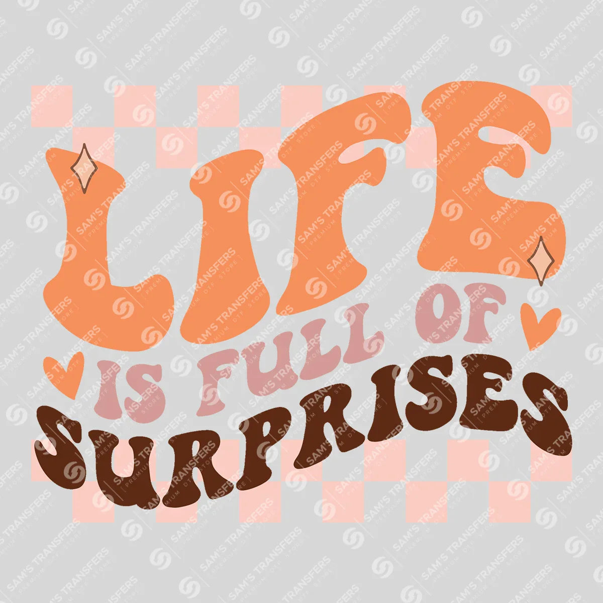 Apparel featuring a Life Is Full of Surprises-themed DTF transfer.