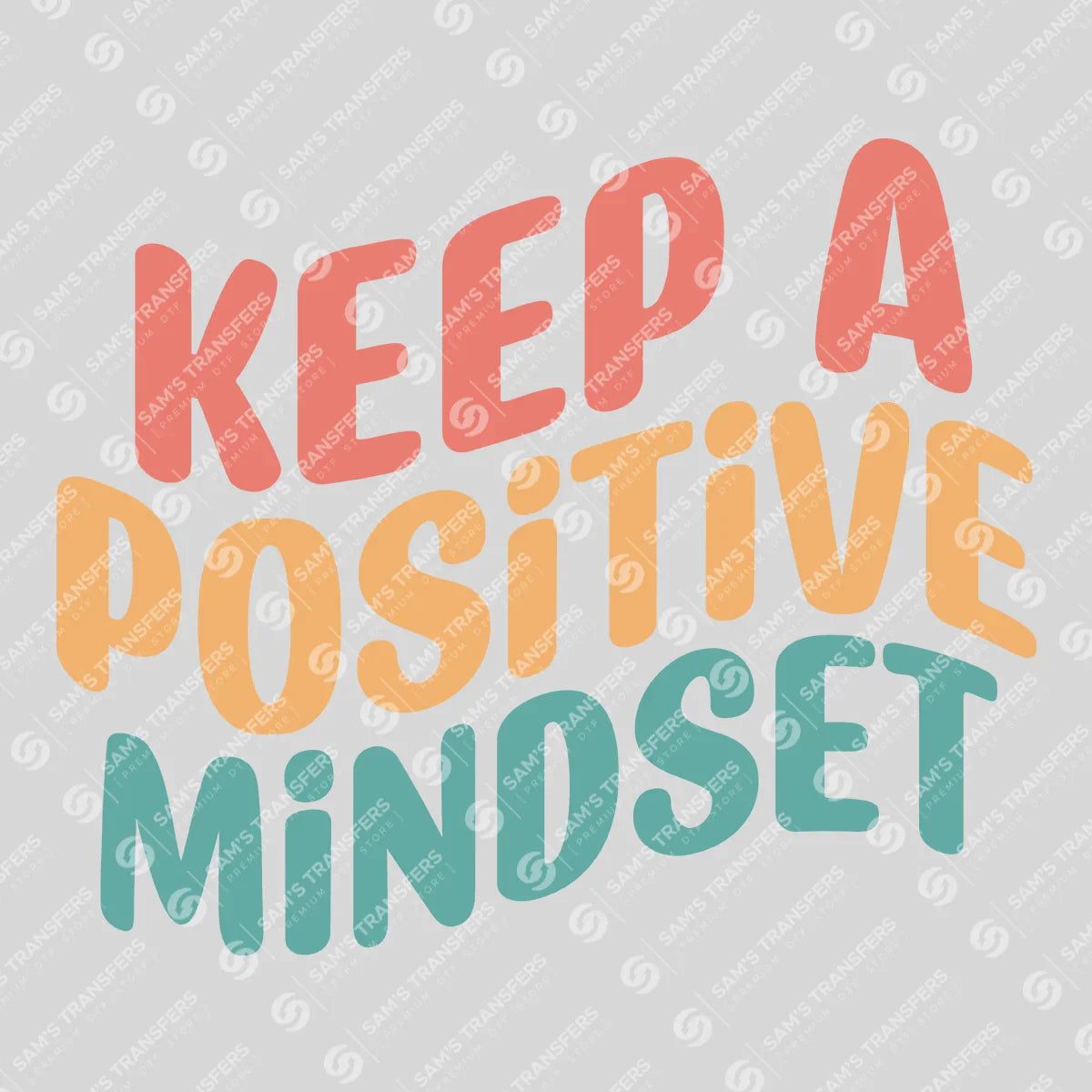 Apparel featuring a Keep a Positive Mindset-themed DTF transfer.