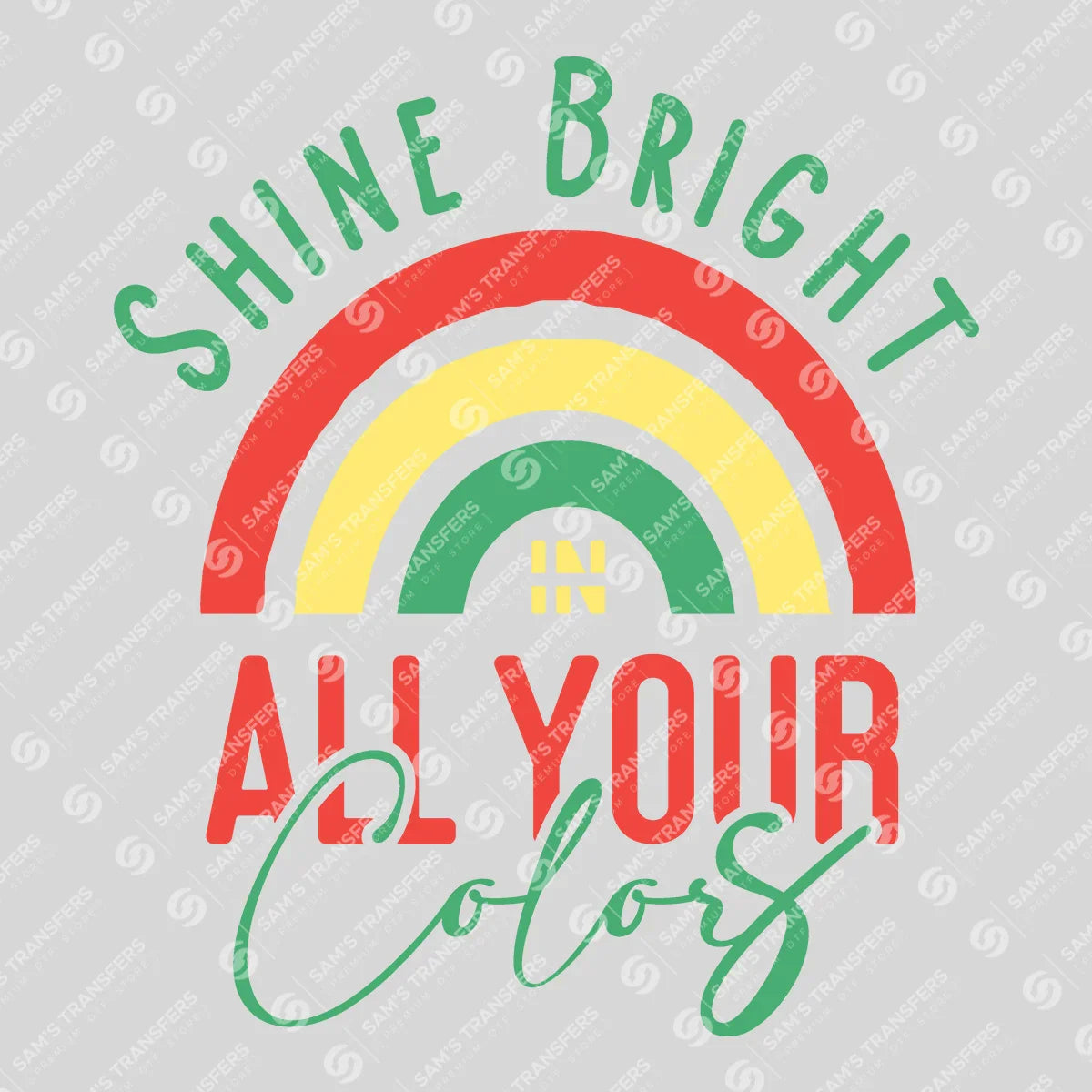 Apparel featuring a Shine Bright in All Your Colors-themed DTF transfer.