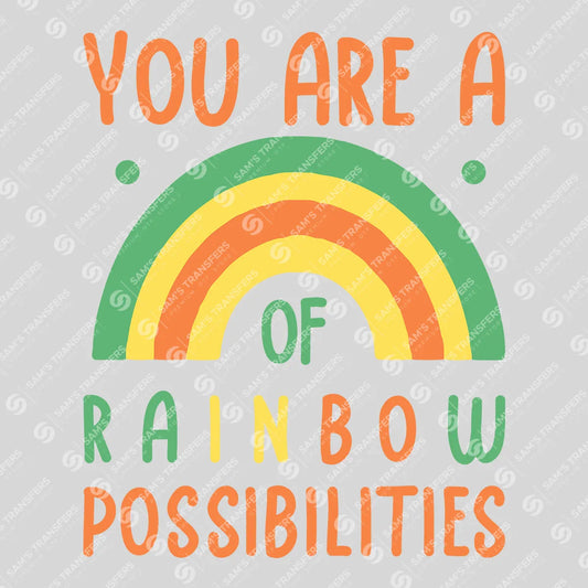 Apparel featuring a You Are a Rainbow of Possibilities-themed DTF transfer.