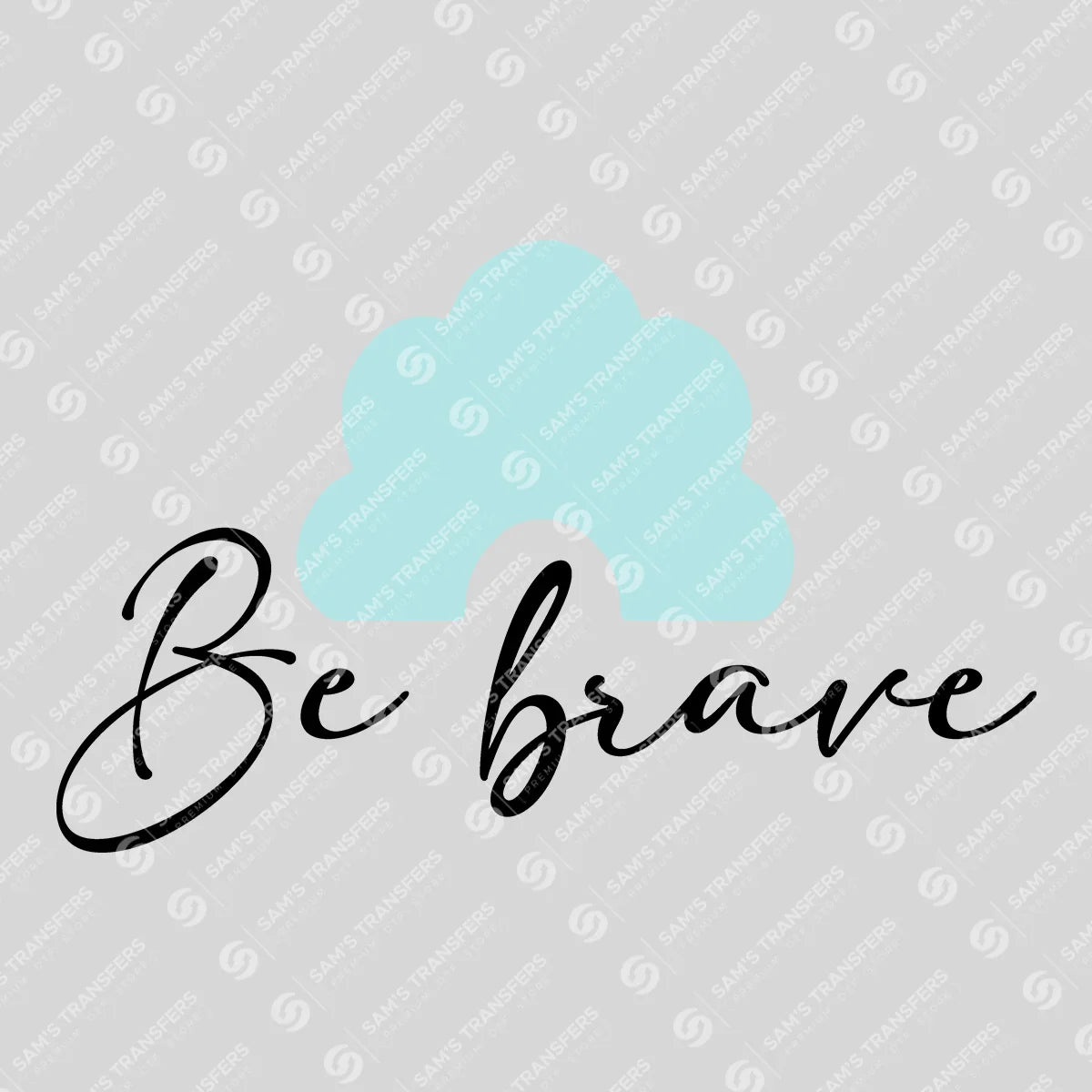Apparel featuring a Be Brave-themed DTF transfer.