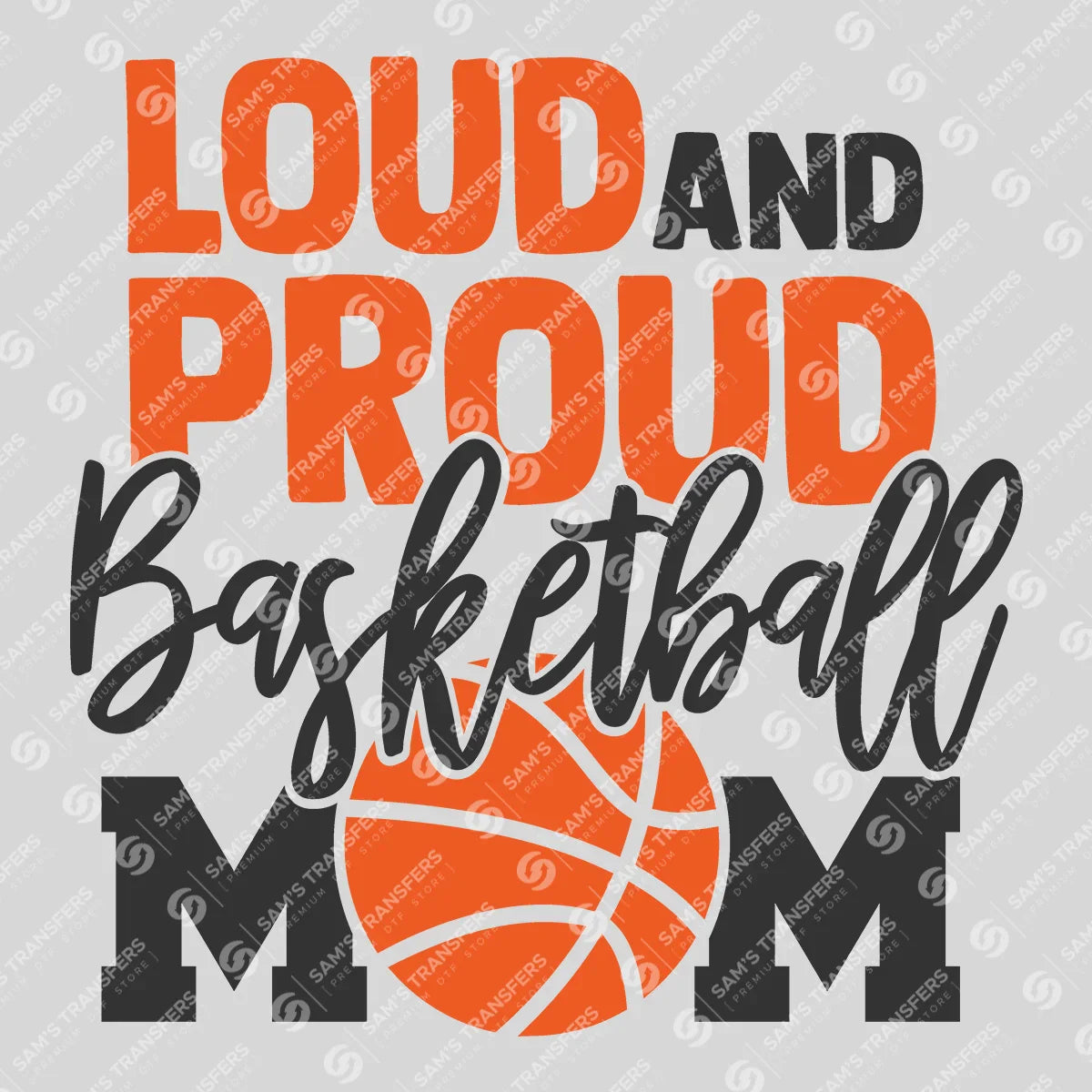 Apparel featuring a Loud and Proud Basketball Mom-themed DTF transfer.