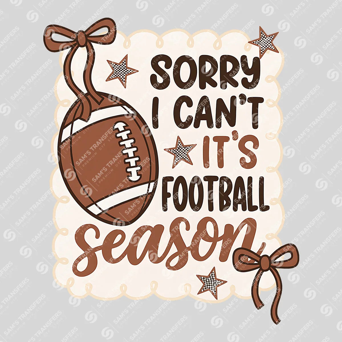 Apparel featuring a Sorry I Can't It's Football Season-themed DTF transfer.