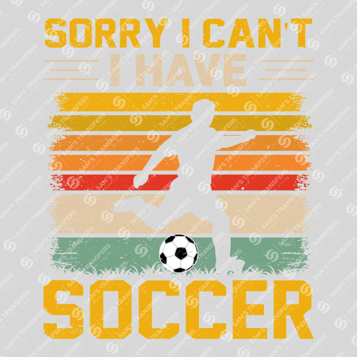 Apparel featuring a Sorry I Can't I Have Soccer-themed DTF transfer.