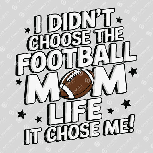 Apparel featuring a I Didn't Choose The Football Mom Life-themed DTF transfer.