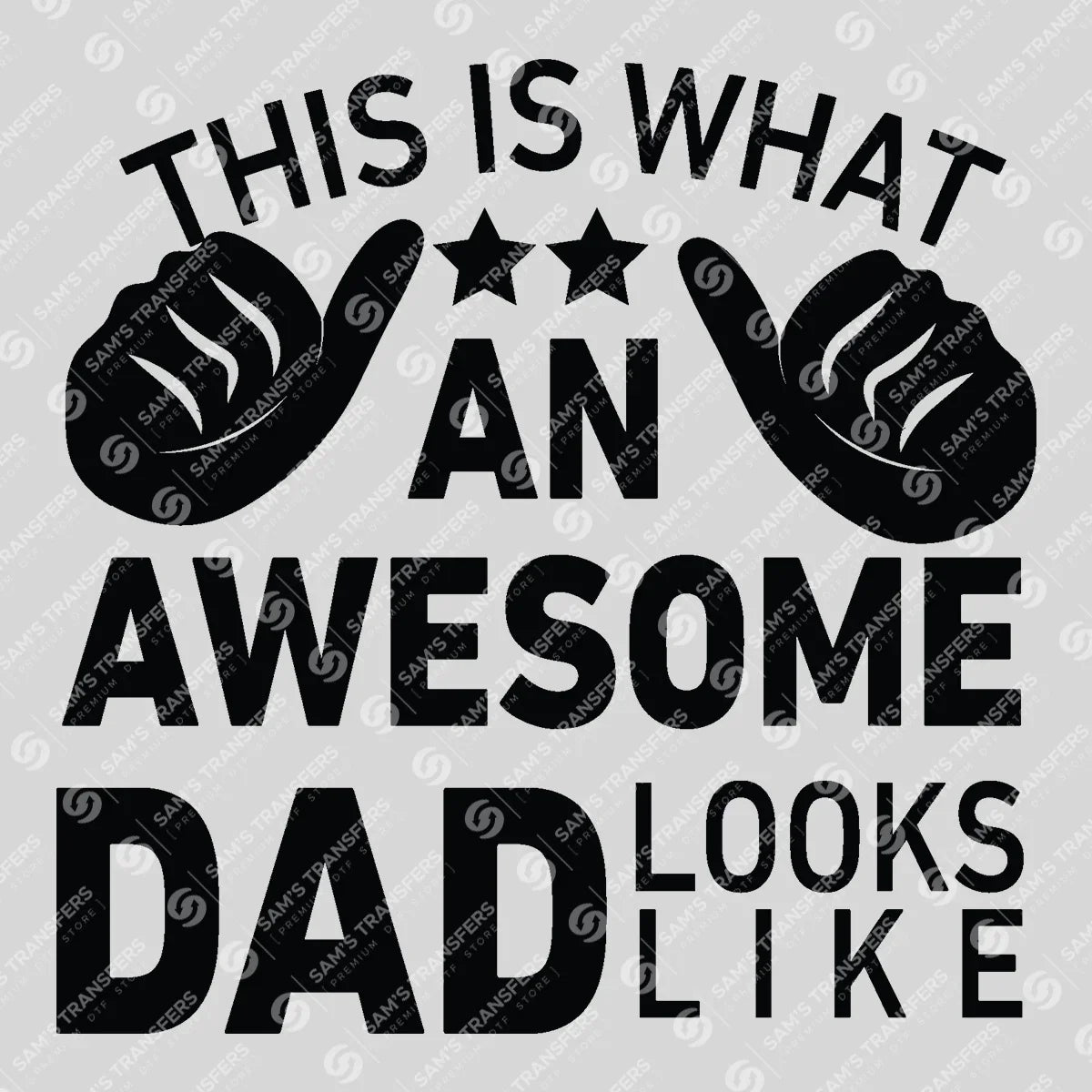 Apparel featuring a This Is What An Awesome Dad Looks Like-themed DTF transfer.