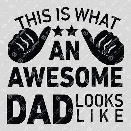 Apparel featuring a This Is What An Awesome Dad Looks Like-themed DTF transfer.