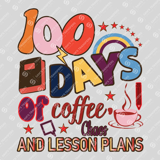 Apparel featuring a 100 Days Of Coffee Chaos And Lesson Plans-themed DTF transfer.
