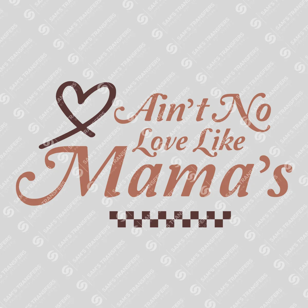Apparel featuring a Ain't No Love Like Mama's-themed DTF transfer.