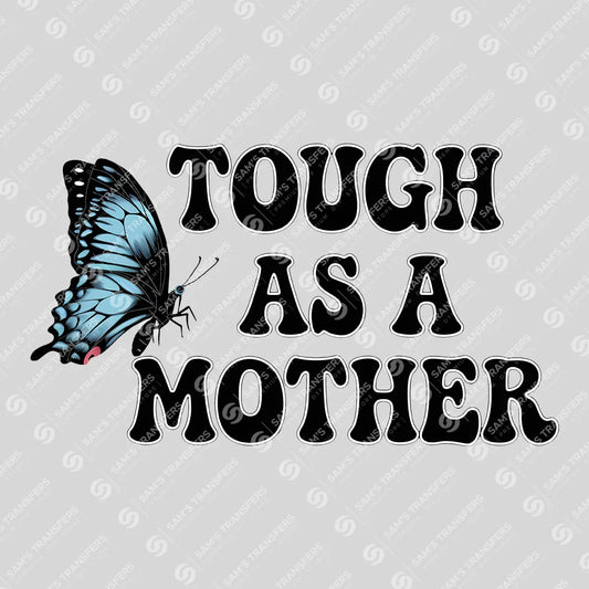 Apparel featuring a Tough as a Mother-themed DTF transfer.