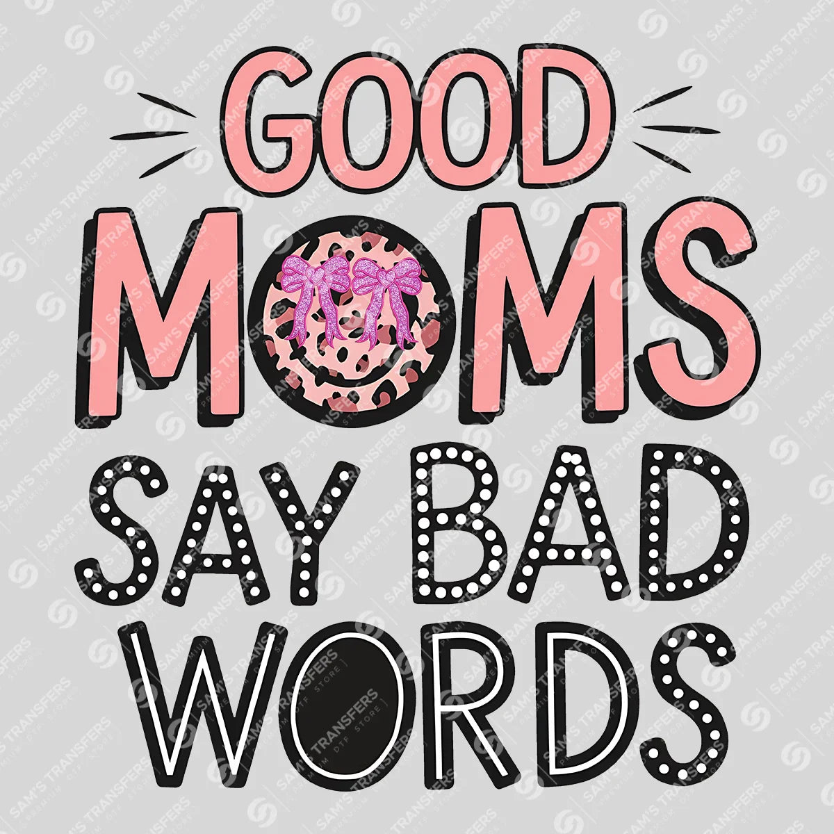 Apparel featuring a Good Moms Say Bad Words-themed DTF transfer.