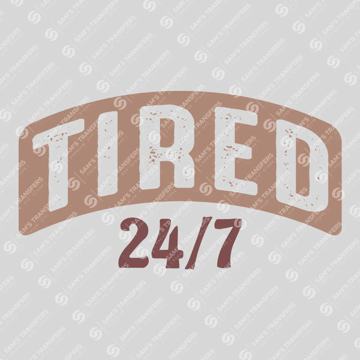 Apparel featuring a Tired 24-7-themed DTF transfer.