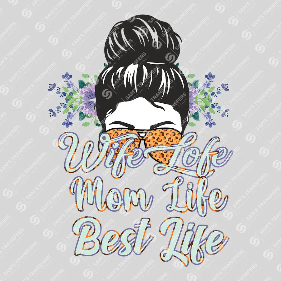 Wife Life Mom Life Best Life Ready-to-Press DTF Transfer | SAT07247