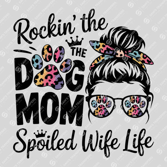 Apparel featuring a Dog Mom Spoiled Wife Life Leopard-themed DTF transfer.