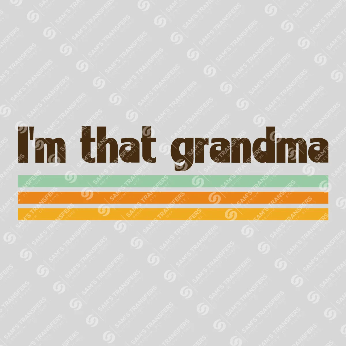 Apparel featuring a I'm That Grandma-themed DTF transfer.