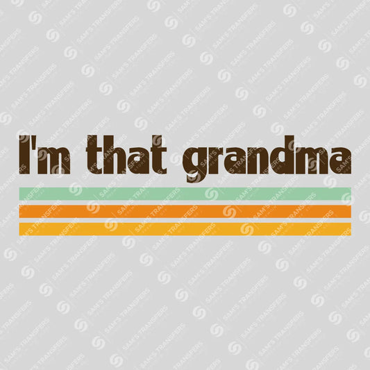 Apparel featuring a I'm That Grandma-themed DTF transfer.
