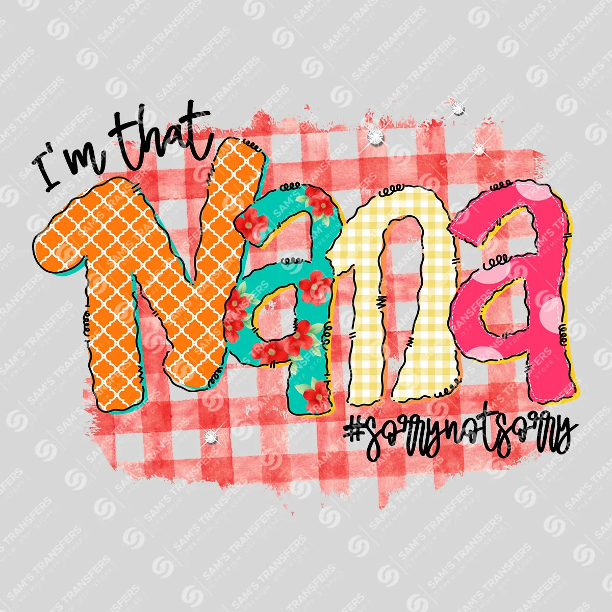 Apparel featuring a I'm That Nana-themed DTF transfer.