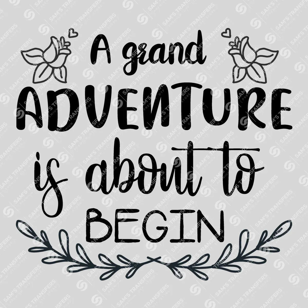 Apparel featuring a A Grand Adventure Is About to Begin-themed DTF transfer.