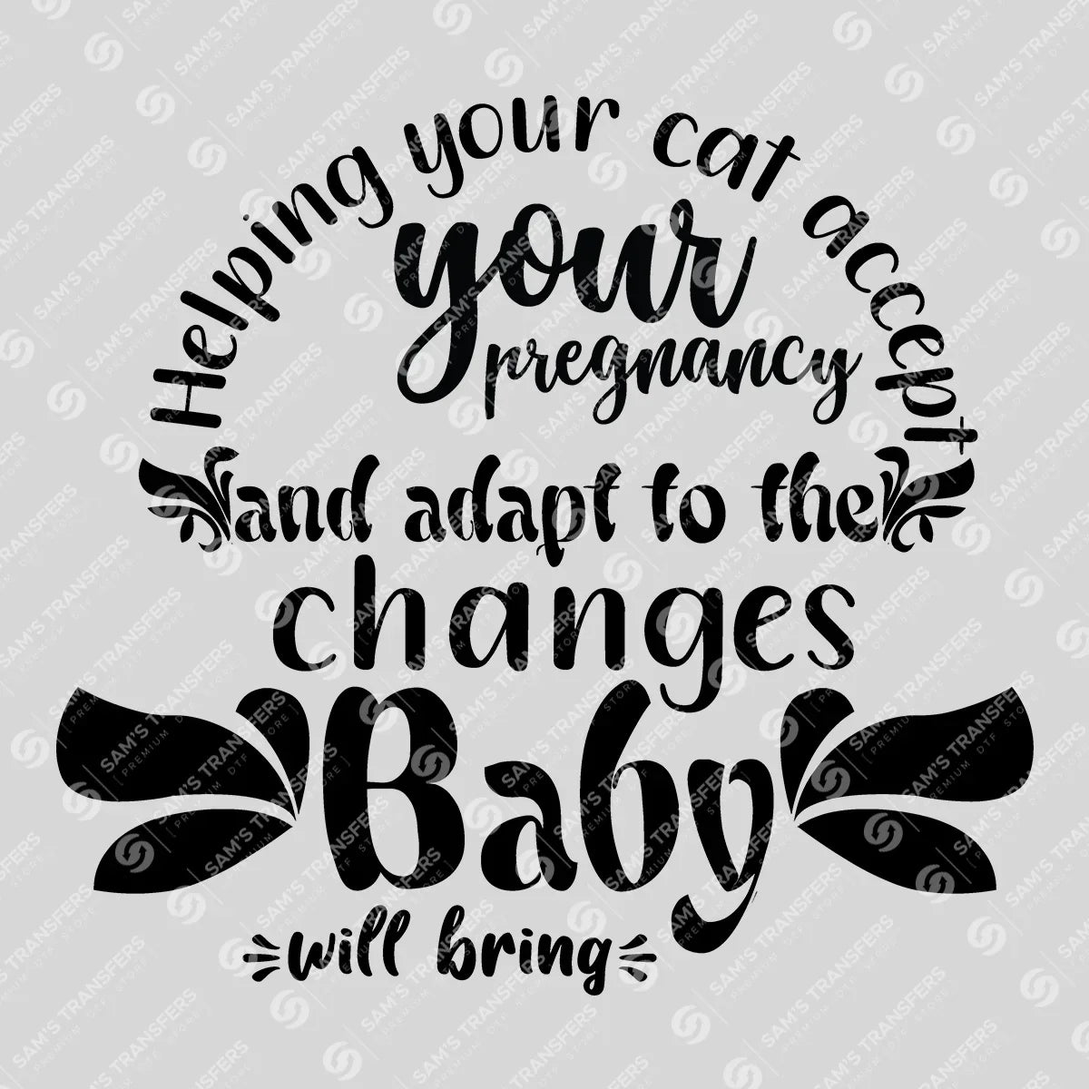 Apparel featuring a Helping Your Cat Accept Your Pregnancy-themed DTF transfer.