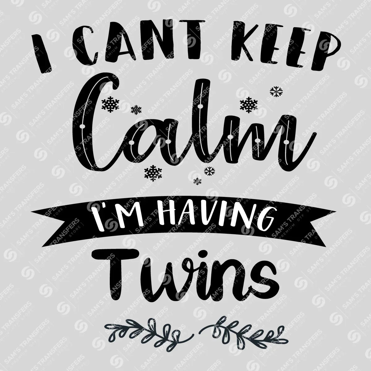 Apparel featuring a I Can't Keep Calm I'm Having Twins-themed DTF transfer.