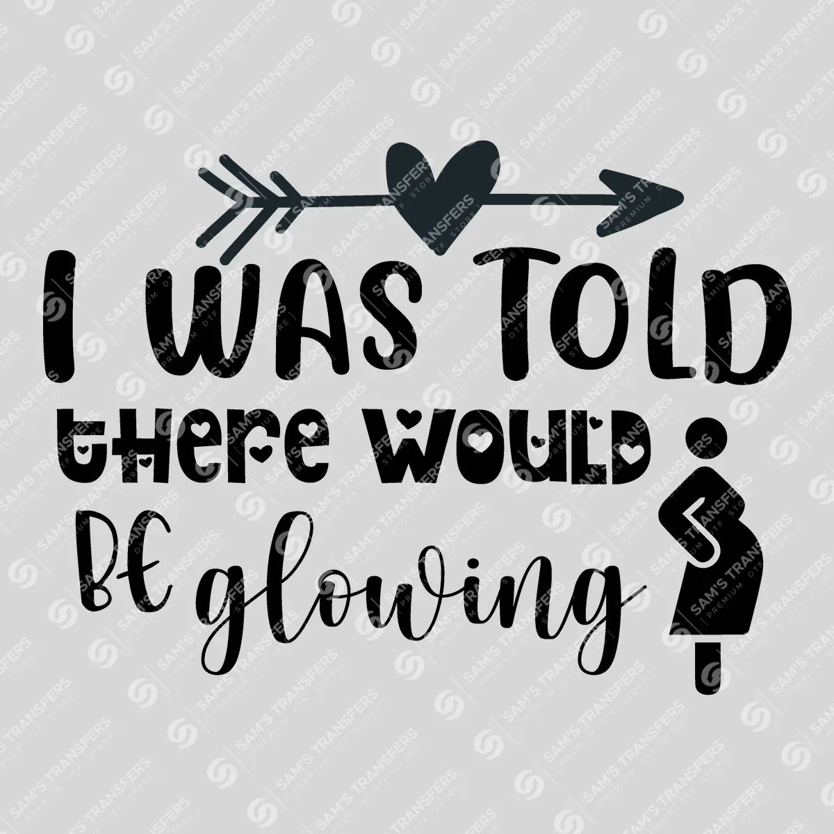 Apparel featuring a I Was Told There Would Be Glowing-themed DTF transfer.
