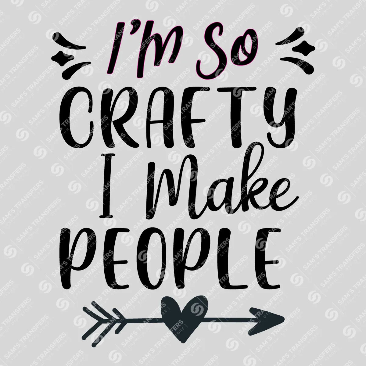 Apparel featuring a I'm So Crafty I Make People-themed DTF transfer.