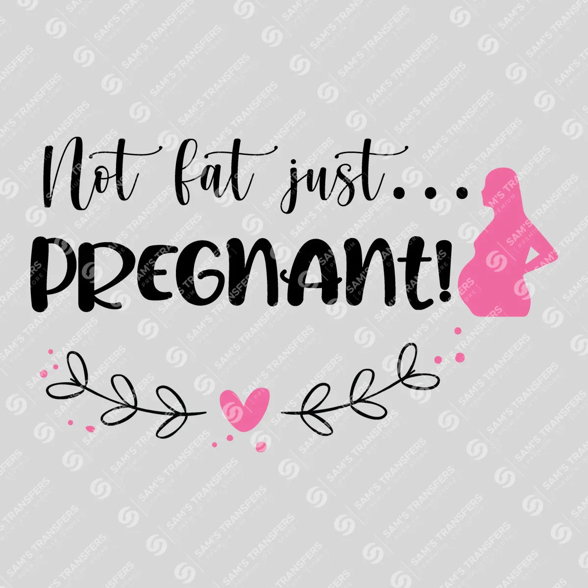 Apparel featuring a Not Fat Just Pregnant-themed DTF transfer.