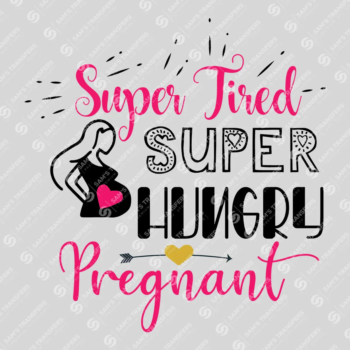Apparel featuring a Super Tired Super Hungry Pregnant-themed DTF transfer.