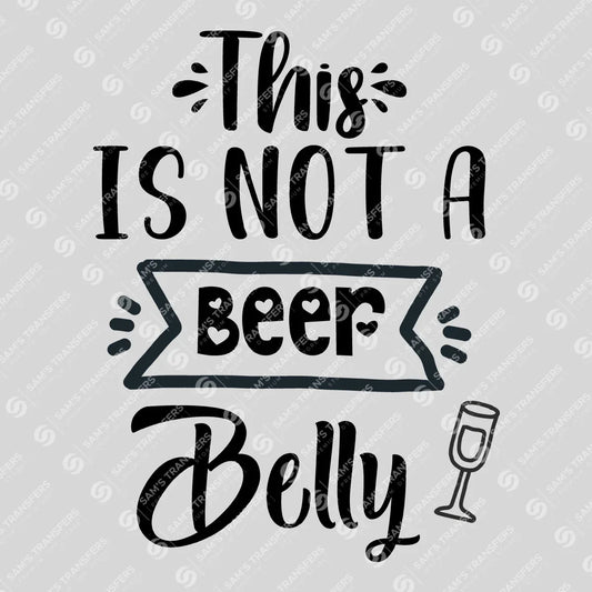 Apparel featuring a This Is Not a Beer Belly-themed DTF transfer.