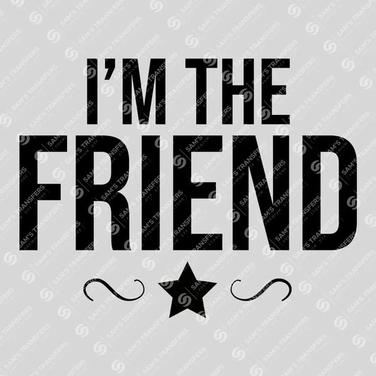 Apparel featuring a I'm the Friend-themed DTF transfer.