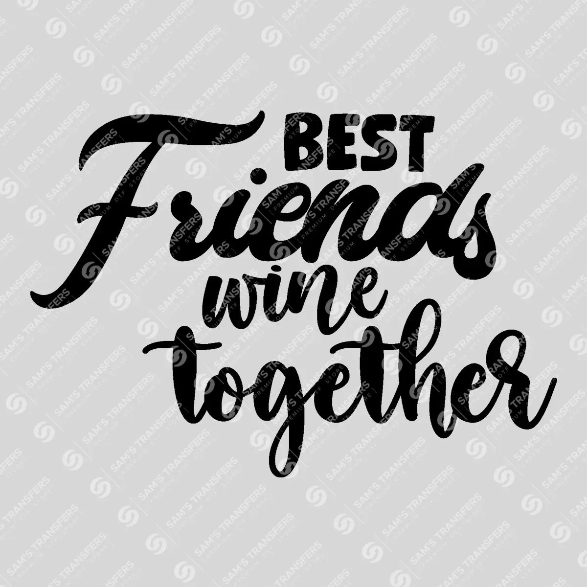 Apparel featuring a Best Friends Wine Together-themed DTF transfer.