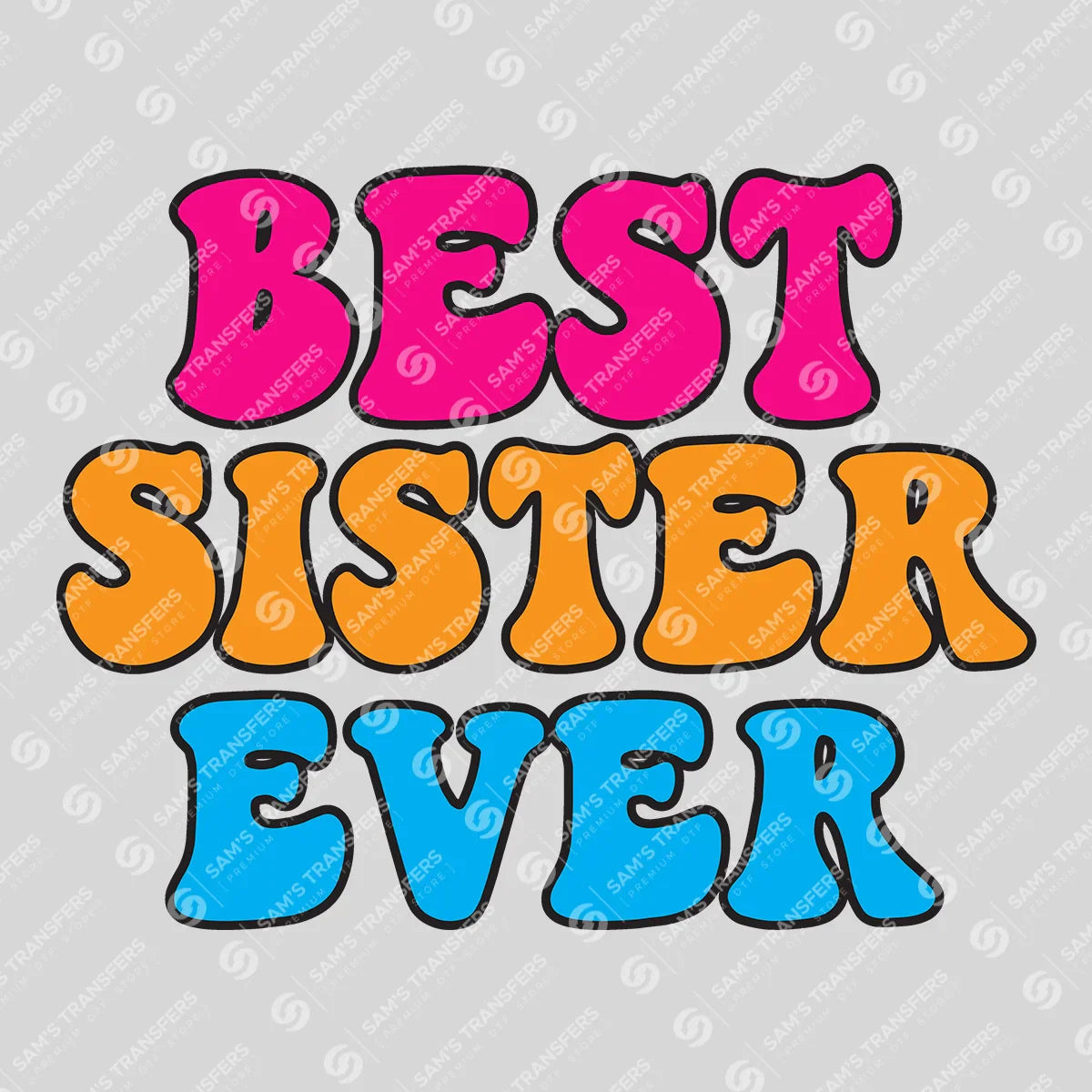 Apparel featuring a Best Sister Ever Colorful-themed DTF transfer.