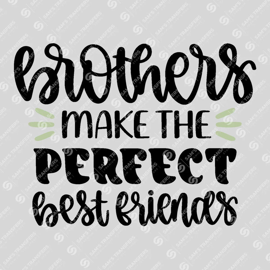 Brothers Make the Perfect Best Friends Ready-to-Press DTF Transfer | SAT07657