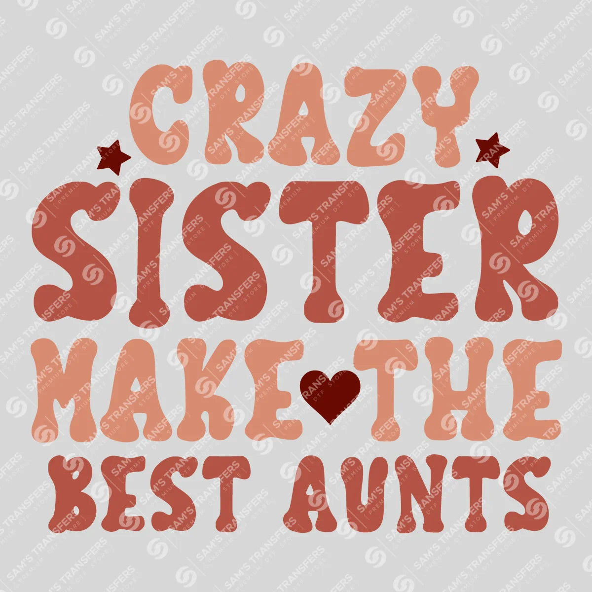 Apparel featuring a Crazy Sisters Make the Best Aunts-themed DTF transfer.