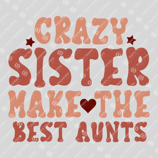 Apparel featuring a Crazy Sisters Make the Best Aunts-themed DTF transfer.