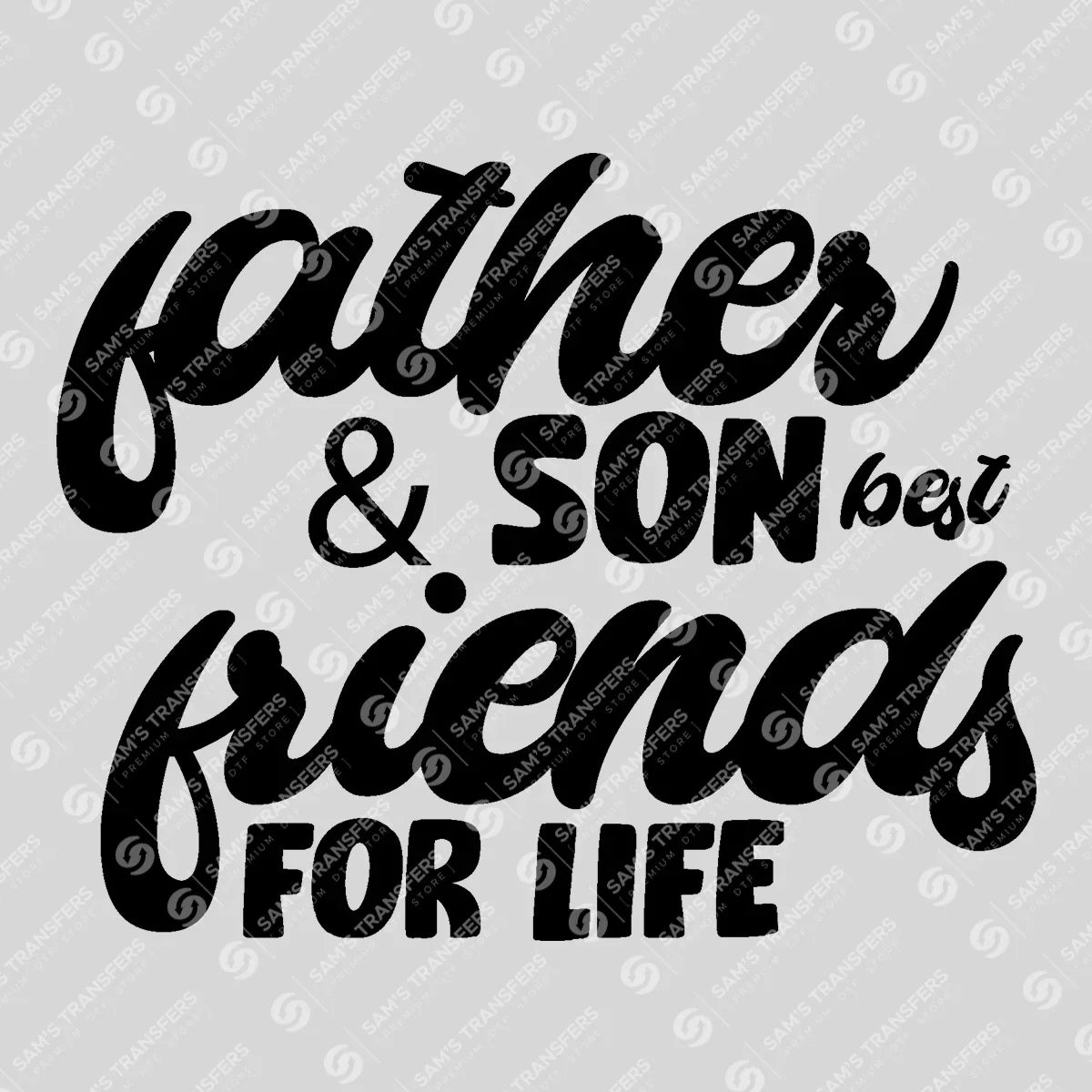 Apparel featuring a Father and Son Best Friends for Life-themed DTF transfer.