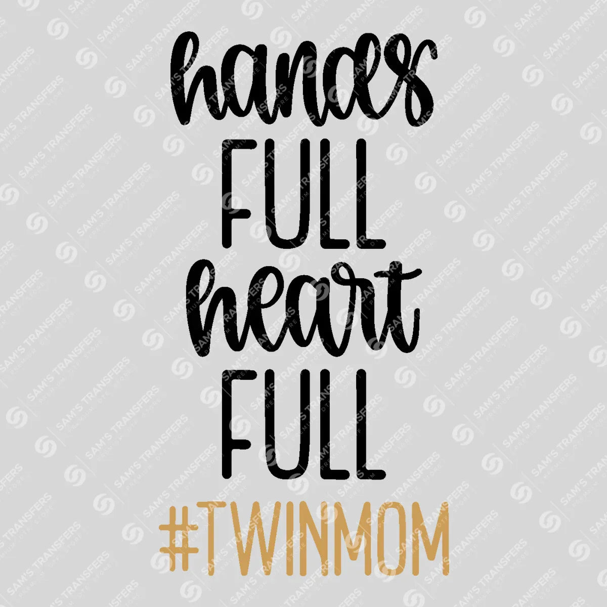 Apparel featuring a Hands Full Heart Full Twin Mom-themed DTF transfer.
