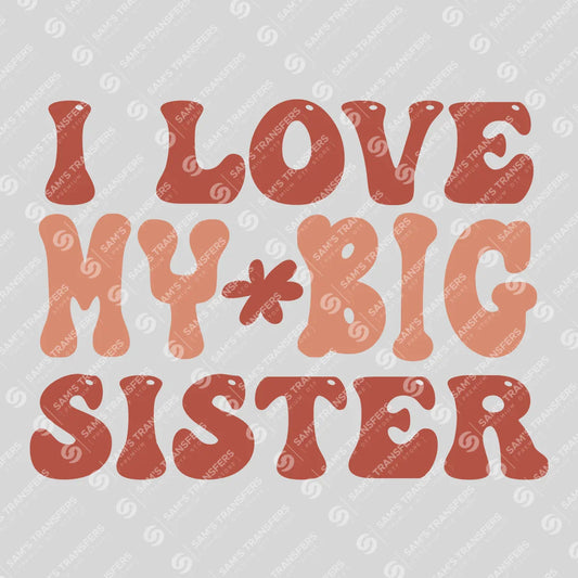 Apparel featuring a I Love My Big Sister-themed DTF transfer.