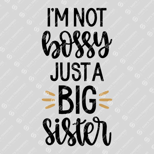 Apparel featuring a I'm Not Bossy Just a Big Sister-themed DTF transfer.