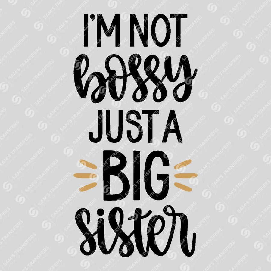 I'm Not Bossy Just a Big Sister Ready-to-Press DTF Transfer | SAT07690