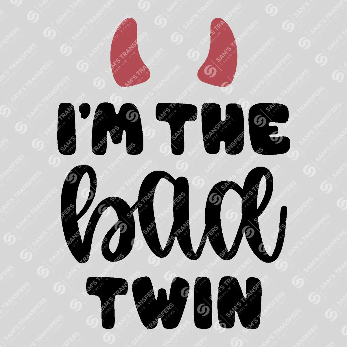 Apparel featuring a I'm the Bad Twin-themed DTF transfer.