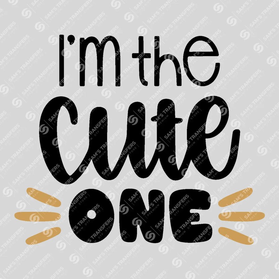 I'm the Cute One Ready-to-Press DTF Transfer | SAT07696
