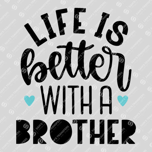 Apparel featuring a Life Is Better with a Brother-themed DTF transfer.