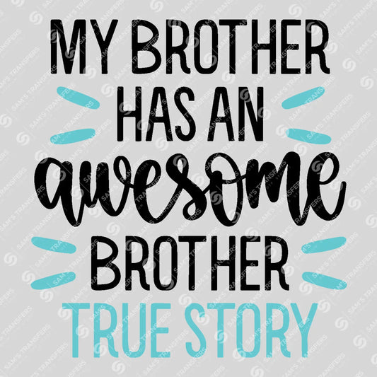 Apparel featuring a My Brother Has an Awesome Brother True Story-themed DTF transfer.