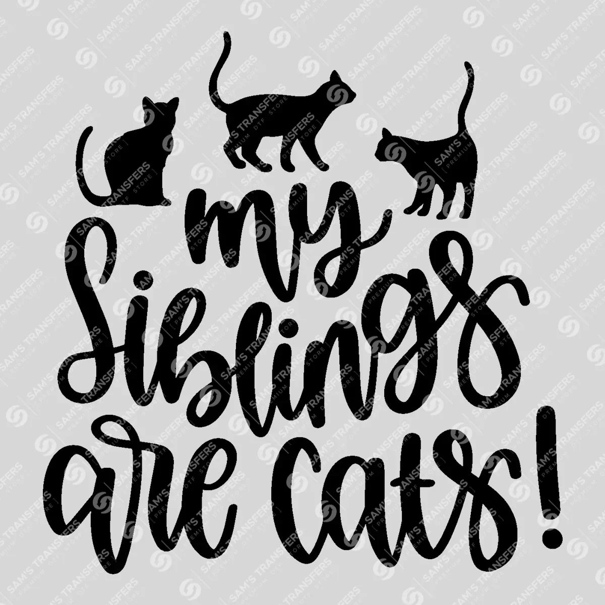 Apparel featuring a My Siblings Are Cats-themed DTF transfer.